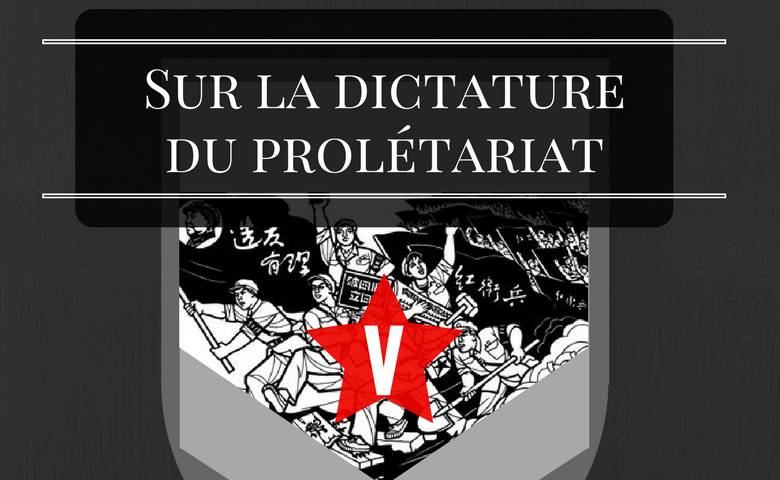 Sur la dictature du prolétariat – V – La seule solution : la voie révolutionnaire.