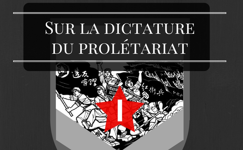 Sur la dictature du prolétariat -I- Nous avons besoin de la dictature du prolétariat !