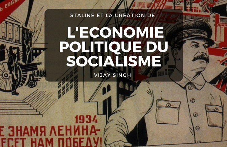 Nouvelle brochure : Staline et la Création de l’Économie Politique du Socialisme – Vijay Singh