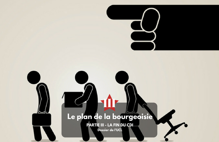 Le plan de la bourgeoisie. – La loi travail ; l&rsquo;éducation ; l&rsquo;Etat d&rsquo;urgence…- Partie III – La fin du CDI