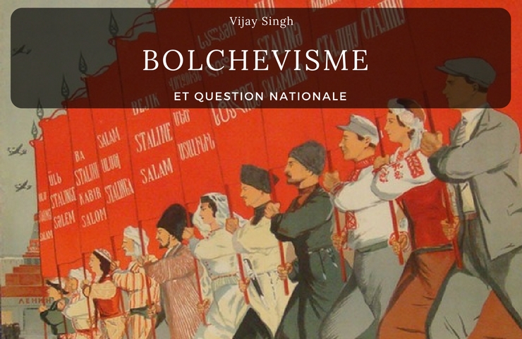 Bolchevisme et question nationale – Vijay Singh