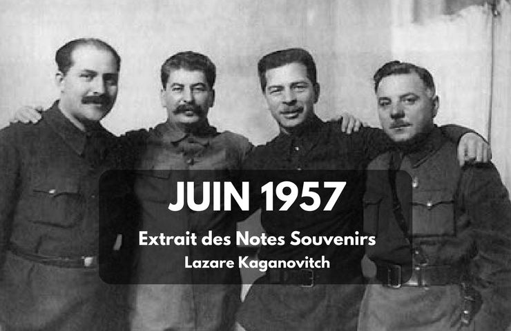 Nouvelle brochure numérisée : juin 1957, extrait des Notes Souvenirs de Lazare Kaganovitch.