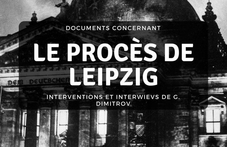 Documents concernant le procès de Leipzig. Interventions et interviews de G. Dimitrov.