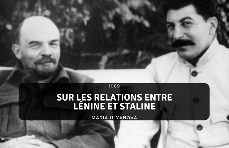 Sur les relations entre Lénine et Staline – Maria Ulyanova – 1989