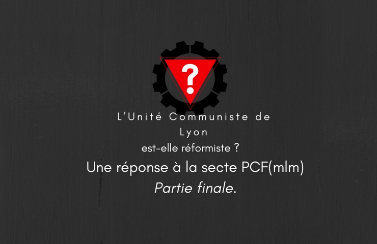 L&rsquo;Unité Communiste de Lyon est-elle réformiste ? – Partie finale.