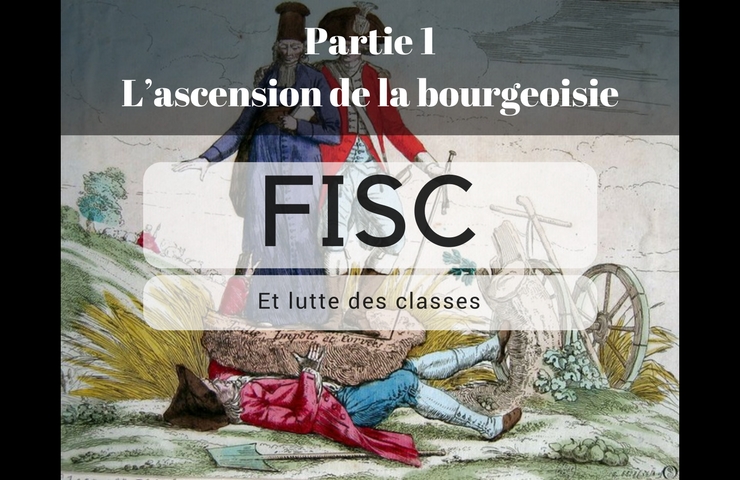 FISC et lutte des classes – Partie 1 : l’ascension de la bourgeoisie.