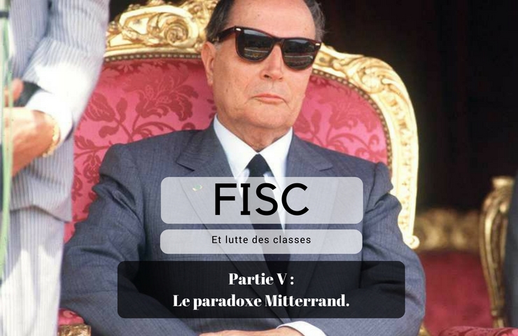 FISC et lutte des classes – partie V – le paradoxe Mitterrand