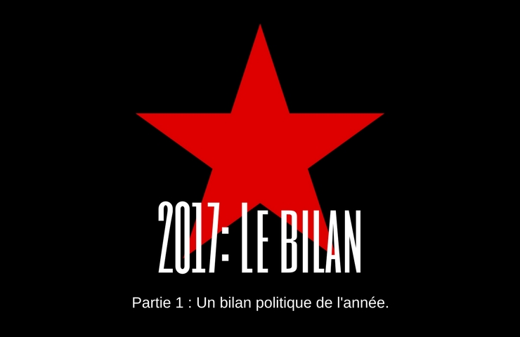 2017 : Le bilan – partie 1 : Le bilan de l&rsquo;année politique.