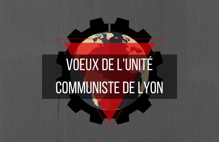 Vœux de l&rsquo;Unité Communiste de Lyon pour l&rsquo;année 2018