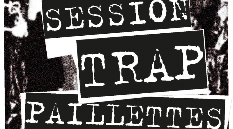 Session Trap et Paillettes contre la répression – 18 janvier – 18 h 00